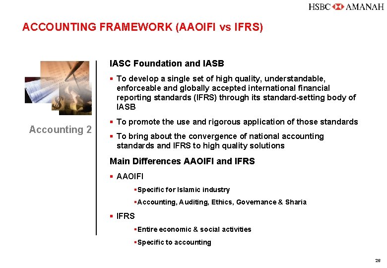 ACCOUNTING FRAMEWORK (AAOIFI vs IFRS) IASC Foundation and IASB § To develop a single