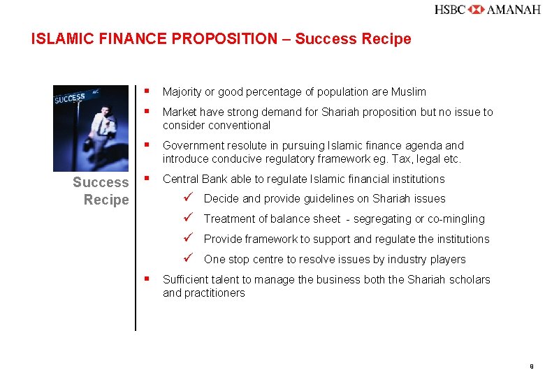 ISLAMIC FINANCE PROPOSITION – Success Recipe § § Majority or good percentage of population