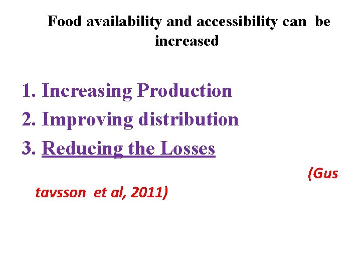 Food availability and accessibility can be increased 1. Increasing Production 2. Improving distribution 3.
