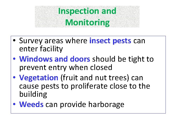 Inspection and Monitoring • Survey areas where insect pests can enter facility • Windows