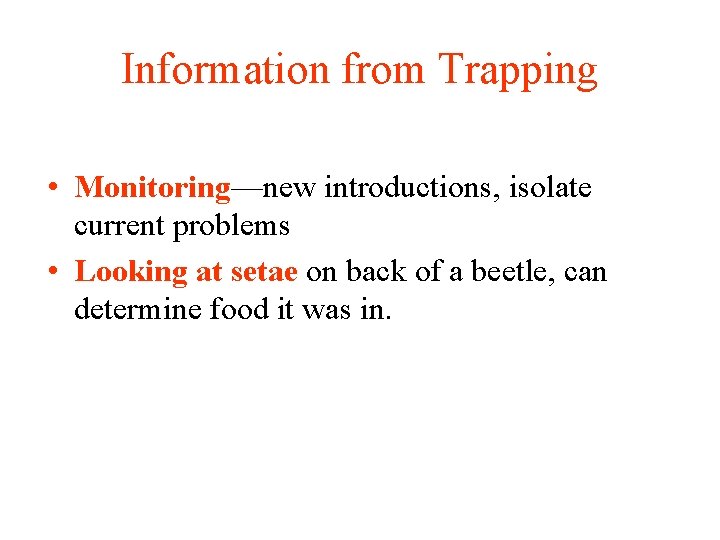 Information from Trapping • Monitoring—new introductions, isolate current problems • Looking at setae on