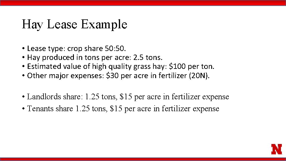 Hay Lease Example • Lease type: crop share 50: 50. • Hay produced in