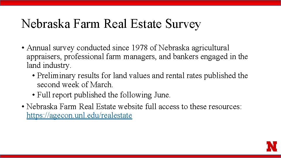 Nebraska Farm Real Estate Survey • Annual survey conducted since 1978 of Nebraska agricultural