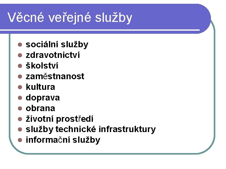 Věcné veřejné služby sociální služby zdravotnictví školství zaměstnanost kultura doprava obrana životní prostředí služby