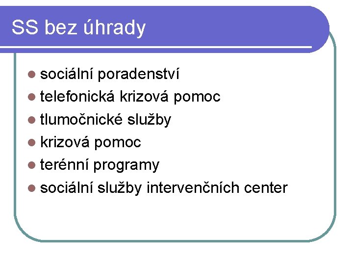 SS bez úhrady sociální poradenství telefonická krizová pomoc tlumočnické služby krizová pomoc terénní programy