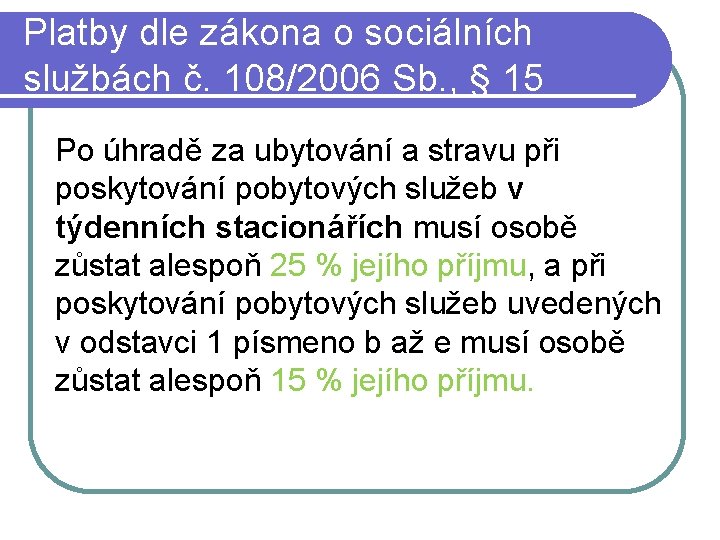 Platby dle zákona o sociálních službách č. 108/2006 Sb. , § 15 Po úhradě