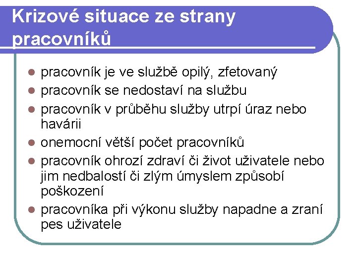 Krizové situace ze strany pracovníků pracovník je ve službě opilý, zfetovaný pracovník se nedostaví