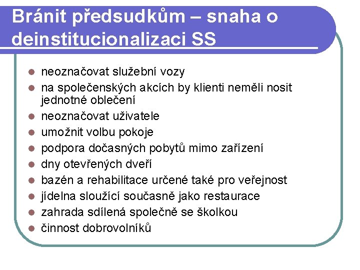 Bránit předsudkům – snaha o deinstitucionalizaci SS neoznačovat služební vozy na společenských akcích by