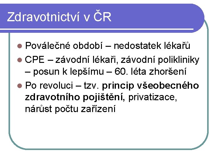 Zdravotnictví v ČR Poválečné období – nedostatek lékařů CPE – závodní lékaři, závodní polikliniky