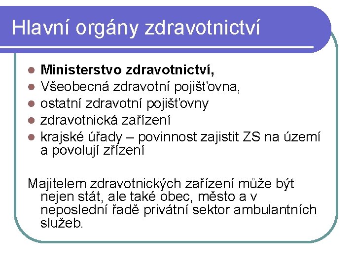 Hlavní orgány zdravotnictví Ministerstvo zdravotnictví, Všeobecná zdravotní pojišťovna, ostatní zdravotní pojišťovny zdravotnická zařízení krajské