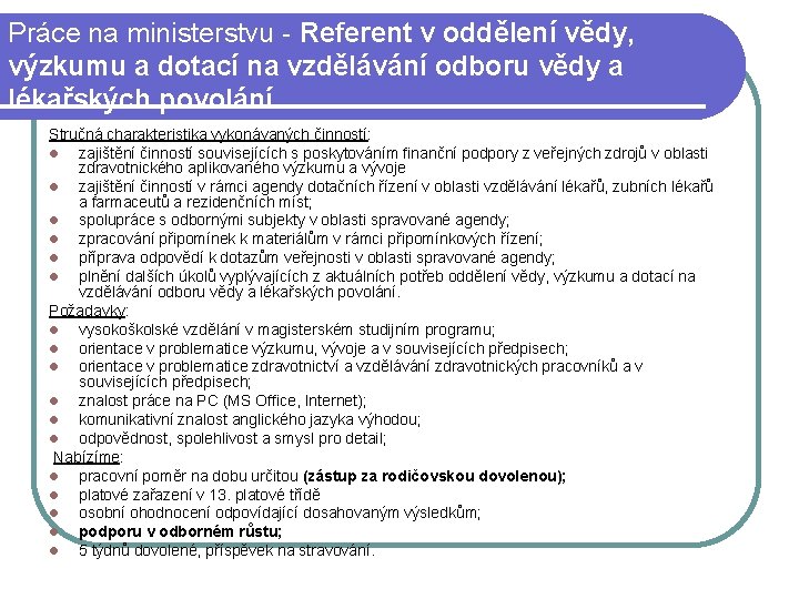 Práce na ministerstvu - Referent v oddělení vědy, výzkumu a dotací na vzdělávání odboru