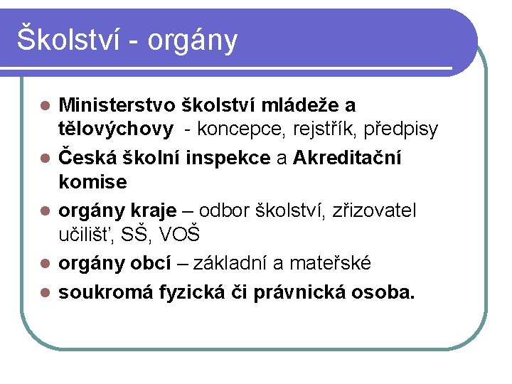 Školství - orgány Ministerstvo školství mládeže a tělovýchovy - koncepce, rejstřík, předpisy Česká školní