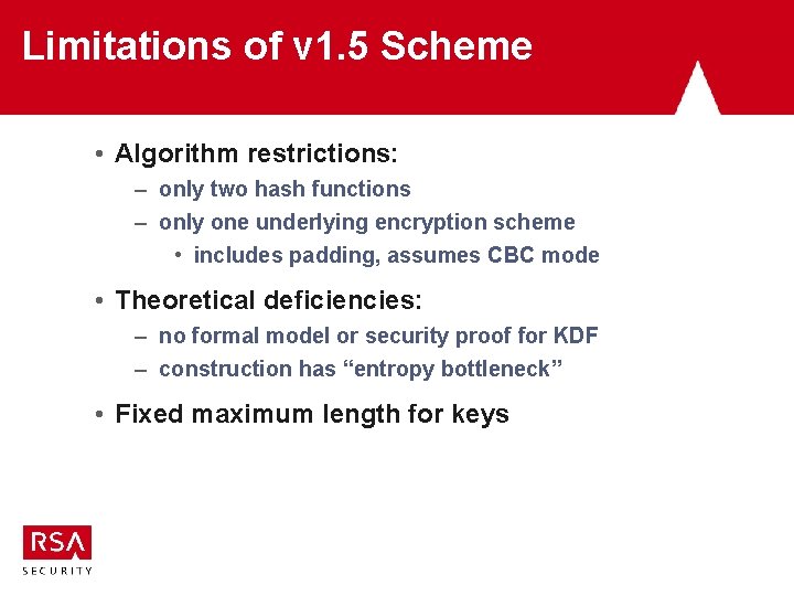 Limitations of v 1. 5 Scheme • Algorithm restrictions: – only two hash functions