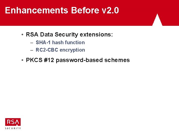 Enhancements Before v 2. 0 • RSA Data Security extensions: – SHA-1 hash function