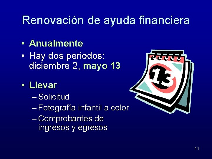 Renovación de ayuda financiera • Anualmente • Hay dos periodos: diciembre 2, mayo 13