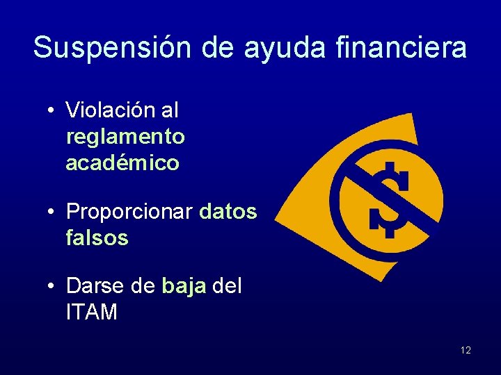 Suspensión de ayuda financiera • Violación al reglamento académico • Proporcionar datos falsos •