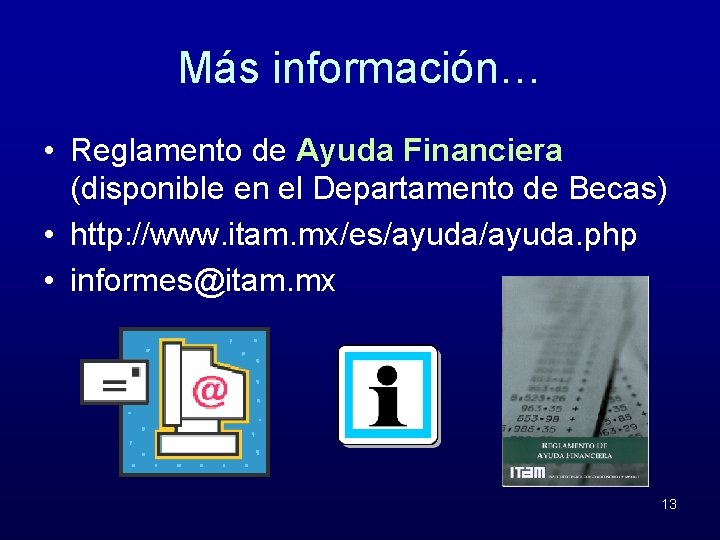 Más información… • Reglamento de Ayuda Financiera (disponible en el Departamento de Becas) •