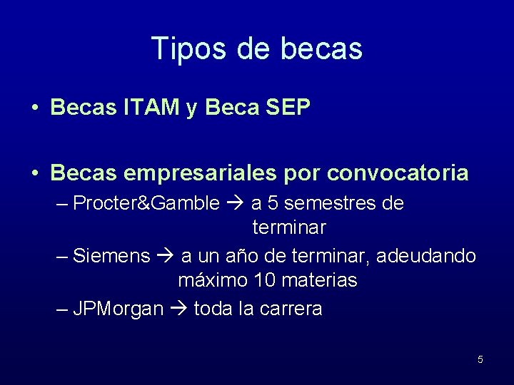 Tipos de becas • Becas ITAM y Beca SEP • Becas empresariales por convocatoria
