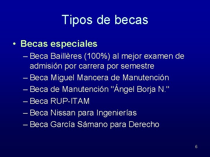 Tipos de becas • Becas especiales – Beca Baillères (100%) al mejor examen de