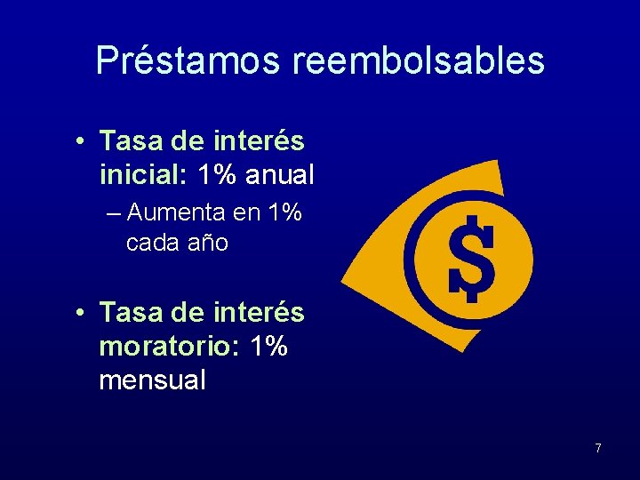 Préstamos reembolsables • Tasa de interés inicial: 1% anual – Aumenta en 1% cada