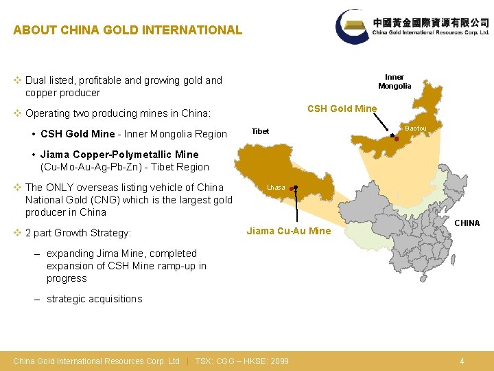 ABOUT CHINA GOLD INTERNATIONAL Inner Mongolia v Dual listed, profitable and growing gold and