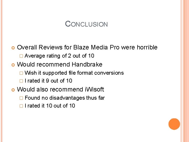 CONCLUSION Overall Reviews for Blaze Media Pro were horrible � Average rating of 2
