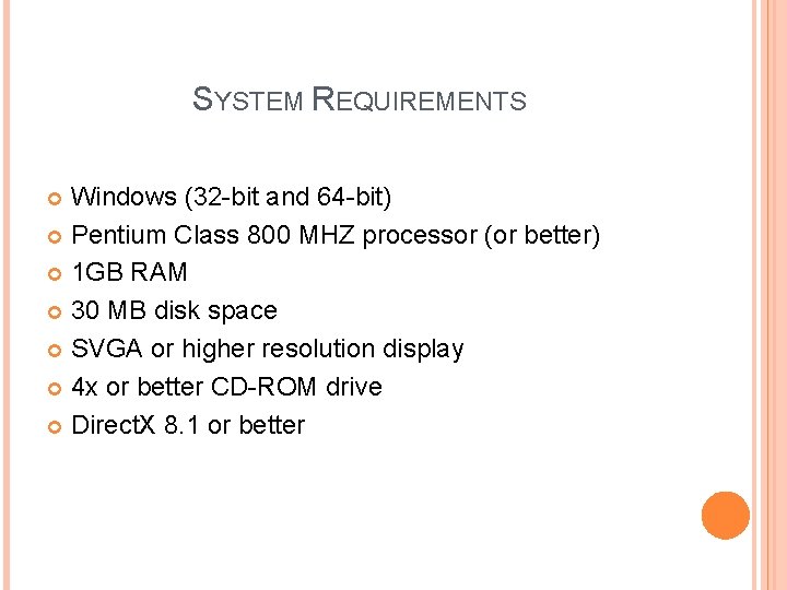 SYSTEM REQUIREMENTS Windows (32 -bit and 64 -bit) Pentium Class 800 MHZ processor (or