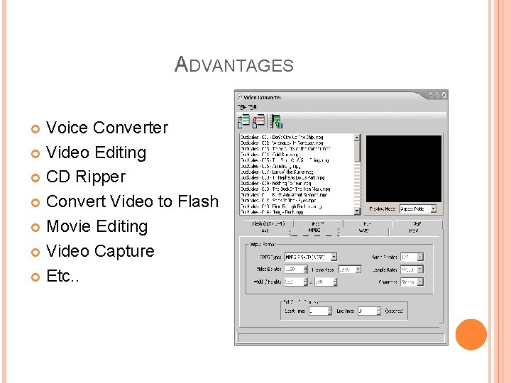 ADVANTAGES Voice Converter Video Editing CD Ripper Convert Video to Flash Movie Editing Video