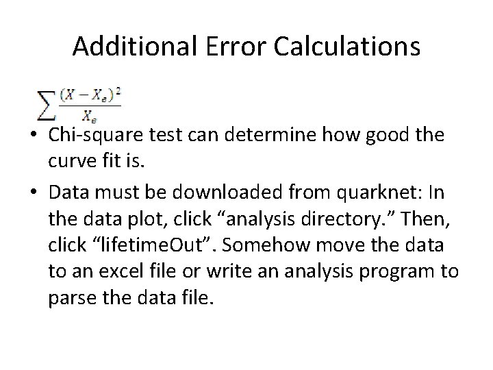 Additional Error Calculations • Chi-square test can determine how good the curve fit is.