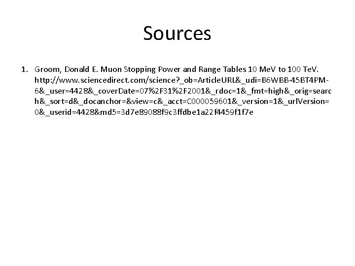 Sources 1. Groom, Donald E. Muon Stopping Power and Range Tables 10 Me. V