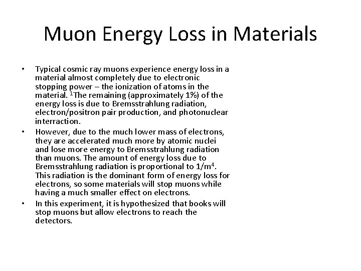 Muon Energy Loss in Materials • • • Typical cosmic ray muons experience energy