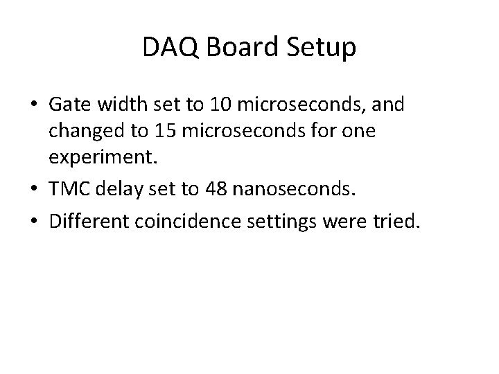 DAQ Board Setup • Gate width set to 10 microseconds, and changed to 15