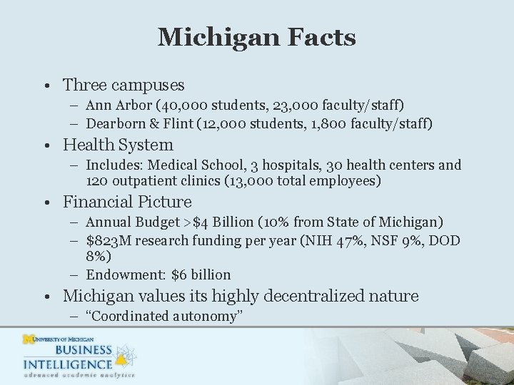 Michigan Facts • Three campuses – Ann Arbor (40, 000 students, 23, 000 faculty/staff)