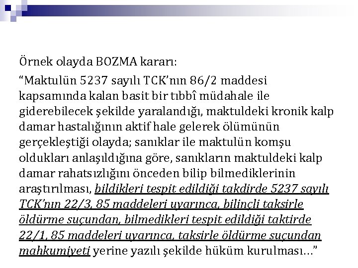Örnek olayda BOZMA kararı: “Maktulün 5237 sayılı TCK’nın 86/2 maddesi kapsamında kalan basit bir