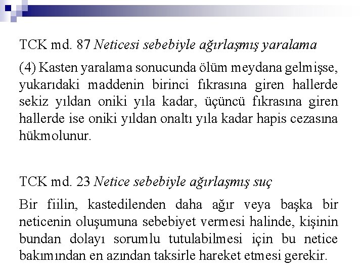 TCK md. 87 Neticesi sebebiyle ağırlaşmış yaralama (4) Kasten yaralama sonucunda ölüm meydana gelmişse,