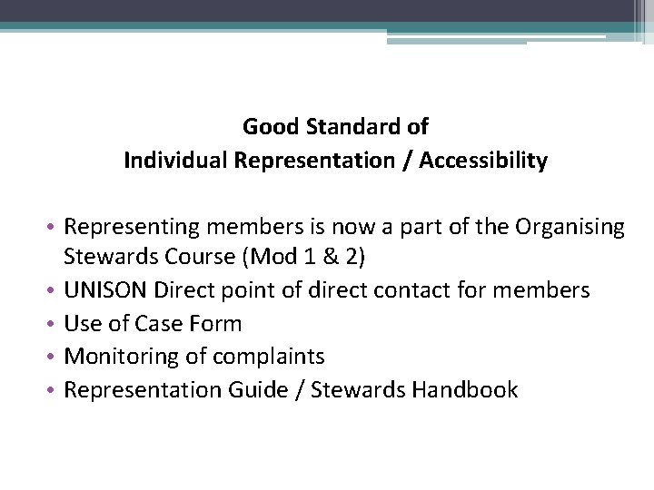 Good Standard of Individual Representation / Accessibility • Representing members is now a part