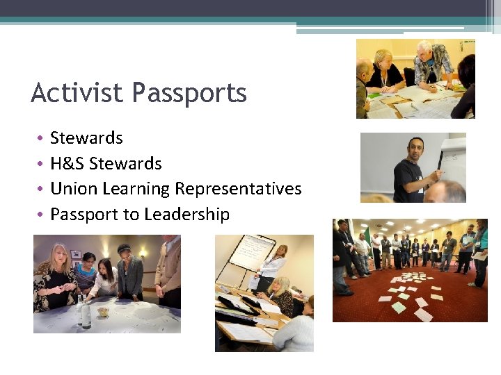 Activist Passports • • Stewards H&S Stewards Union Learning Representatives Passport to Leadership 