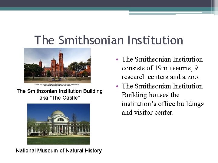 The Smithsonian Institution Building aka “The Castle” National Museum of Natural History • The