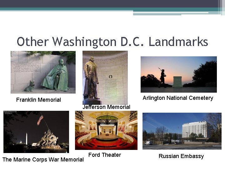 Other Washington D. C. Landmarks Arlington National Cemetery Franklin Memorial Jefferson Memorial The Marine