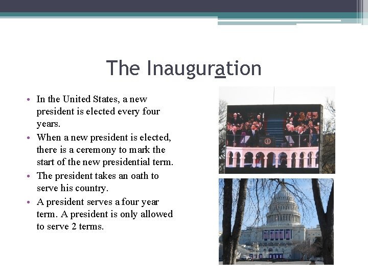 The Inauguration • In the United States, a new president is elected every four