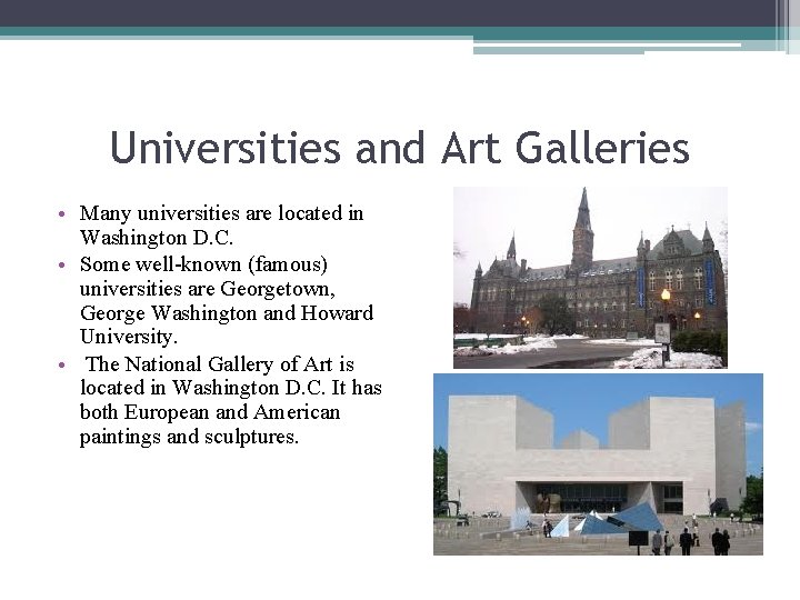Universities and Art Galleries • Many universities are located in Washington D. C. •