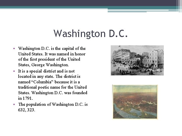 Washington D. C. • Washington D. C. is the capital of the United States.