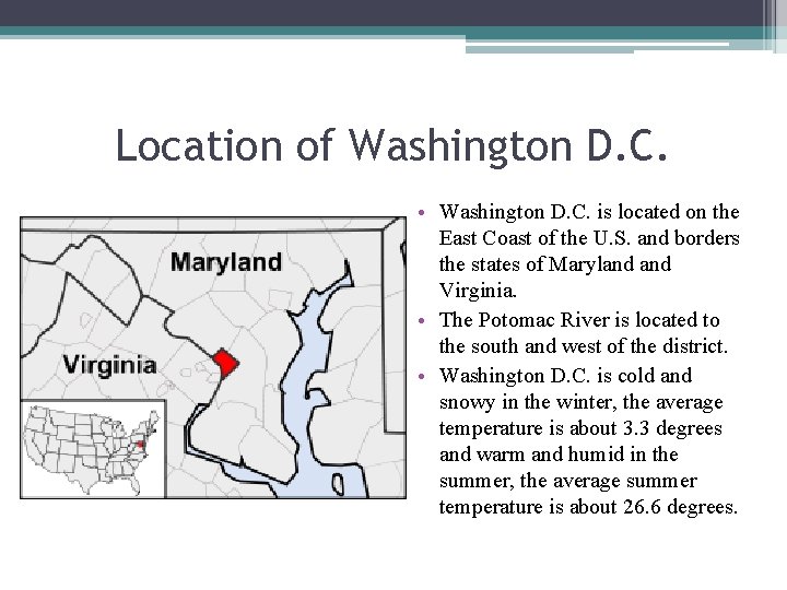 Location of Washington D. C. • Washington D. C. is located on the East