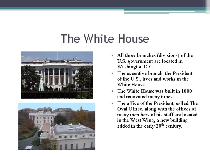 The White House • All three branches (divisions) of the U. S. government are
