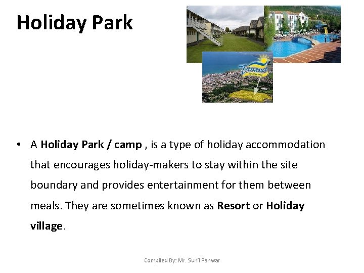 Holiday Park • A Holiday Park / camp , is a type of holiday