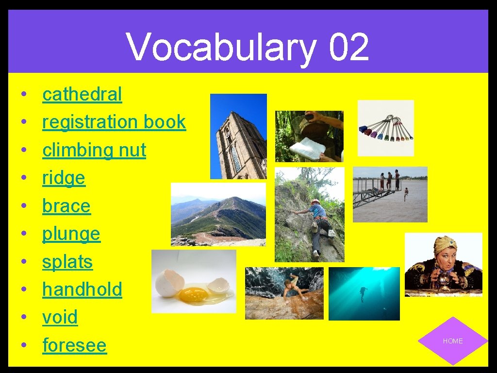 Vocabulary 02 • • • cathedral registration book climbing nut ridge brace plunge splats