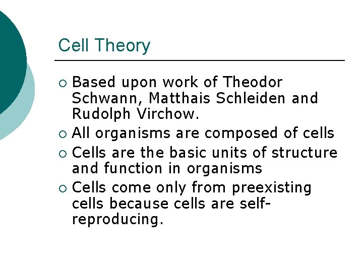 Cell Theory Based upon work of Theodor Schwann, Matthais Schleiden and Rudolph Virchow. ¡