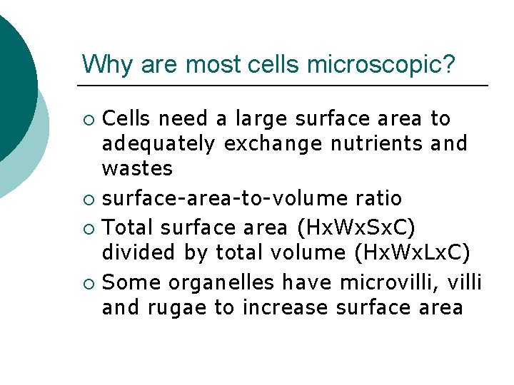 Why are most cells microscopic? Cells need a large surface area to adequately exchange