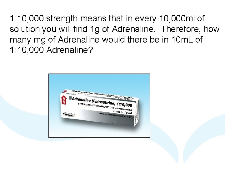 1: 10, 000 strength means that in every 10, 000 ml of solution you