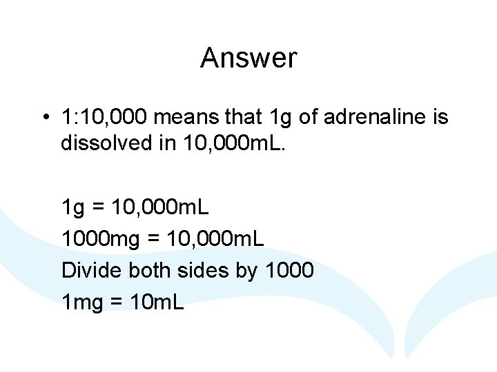 Answer • 1: 10, 000 means that 1 g of adrenaline is dissolved in